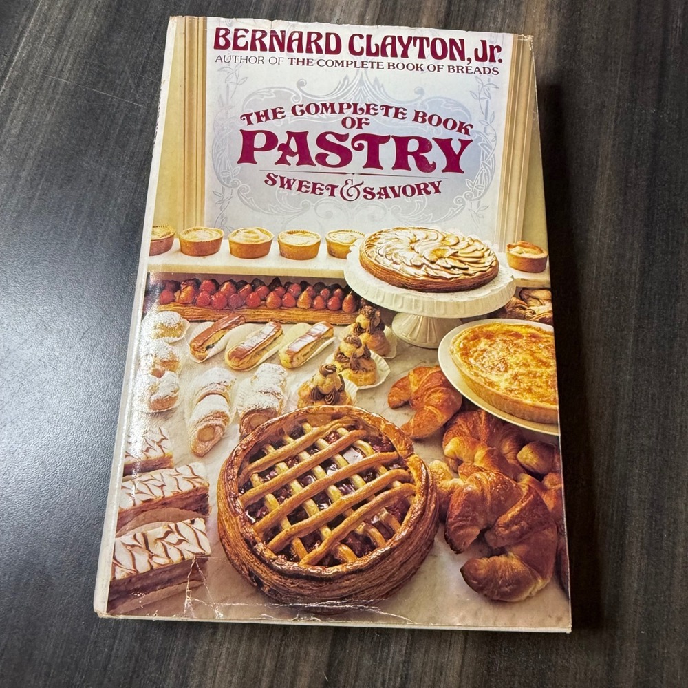 The Complete Book of Pastry Sweet and Savory by Bernard Clayton‎ 1981 Hardcover
